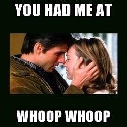 you-had-me-at-whoop-whoop.jpg