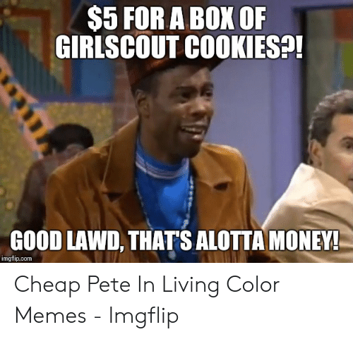 5-for-a-box-of-girlscout-cookies-good-lawd-thats-48848141.png 5-for-a-box-of-girlscout-cookies-good-lawd-thats-48848141.png