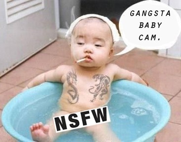 Gangsta-Baby-Cam.jpg Gangsta-Baby-Cam.jpg