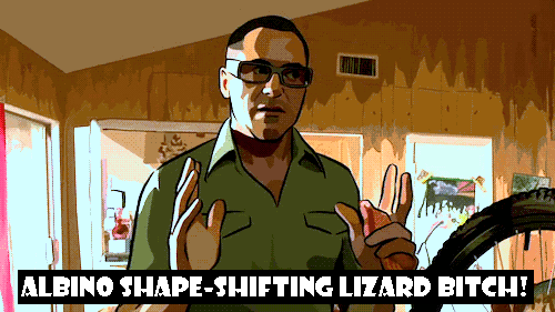 ALBINOSHAPESHIFTINGLIZARDBITCH.gif